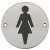 Graphic Sign Ø 76 mm 2 mm Thick Stainless Steel Brass or Aluminium Black silk screened symbol Symbol: Female satin stainless steel
