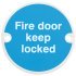 Fire Door Mandatory Sign Ø 76 x 1.5 mm Thick Stainless Steel Aluminium or Brass White on blue silk screened Sign: 'Fire door keep locked' satin stainless steel 987.02.030