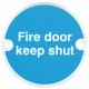 Fire Door Mandatory Sign Ø 76 x 1.5 mm Thick Stainless Steel Aluminium or Brass White on blue silk screened Sign: 'Fire escape keep clear' satin stainless steel