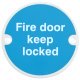 Fire Door Mandatory Sign Ø 76 x 1.5 mm Thick Stainless Steel Aluminium or Brass White on blue silk screened Sign: 'Fire door keep locked' polished anodised aluminium